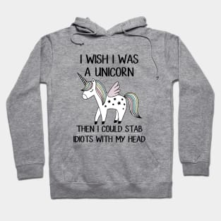 I Wish I Was A Unicorn Then I Could Stab Idiots With My Head Horse T Shirts Hoodie